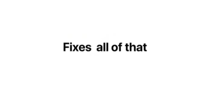 A plain white background with bold black text reading 'Fixes all of that.'