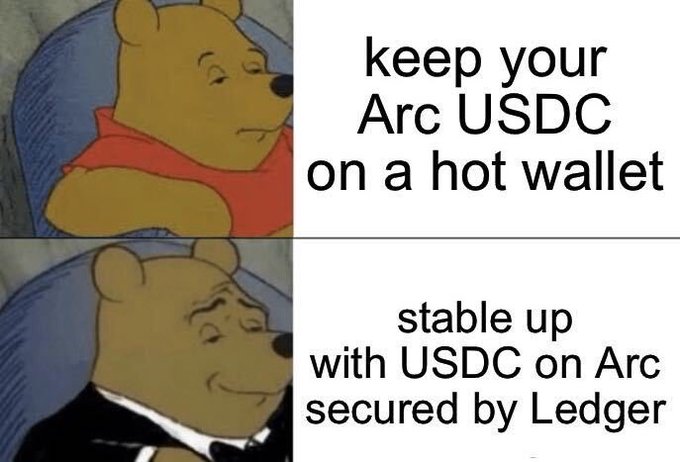 A two-panel "Tuxedo Winnie the Pooh" meme comparing basic USDC storage with the sophisticated option, with text reading "keep your Arc USDC on a hot wallet" (top) and "stable up with USDC on Arc secured by Ledger" (bottom), humorously promoting Ledger's integration with Arc's stablecoin network for secure self-custody.