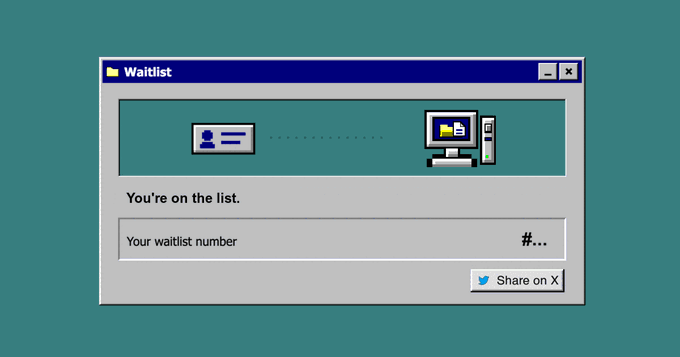 A retro Windows-style interface window titled "Waitlist" displaying the message "You're on the list" and a field for "Your waitlist number," with a "Share on X" button.