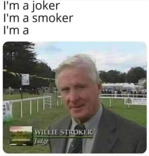 A meme image showing racehorse trainer Willie Stokes at a track with text above reading 'I'm a joker, I'm a smoker, I'm a', a reference to his famous chant during horse racing broadcasts.