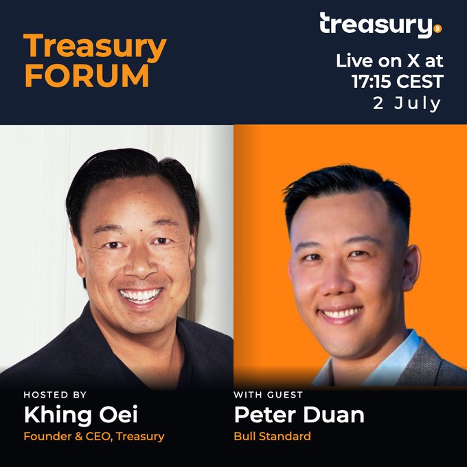 A promotional graphic for a Treasury Forum event, 'Live on X at 17:15 CEST 2 July', hosted by Khing Oei (Founder & CEO, Treasury) with guest Peter Duan (Bull Standard).