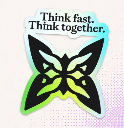 A sticker design featuring a stylized black butterfly mask with the text "Think fast. Think together." at the top on a holographic background.