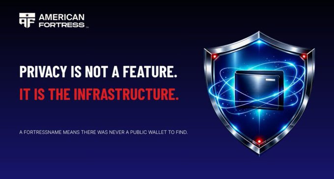 Promotional banner for American Fortress featuring the text 'PRIVACY IS NOT A FEATURE. IT IS THE INFRASTRUCTURE.' alongside a metallic shield graphic with 'A FORTRESSNAME MEANS THERE WAS NEVER A PUBLIC WALLET TO FIND.'