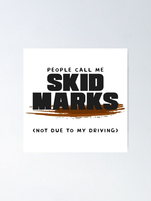 White poster mockup with bold black text reading 'PEOPLE CALL ME SKID MARKS (NOT DUE TO MY DRIVING)' with a brown brushstroke graphic behind 'SKID MARKS'.