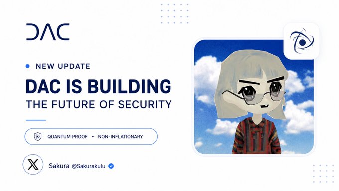 A promotional graphic for DAC (DAC IS BUILDING THE FUTURE OF SECURITY) featuring quantum proof and non-inflationary features, credited to Sakura @SakuraKulu, alongside an anime-style avatar.