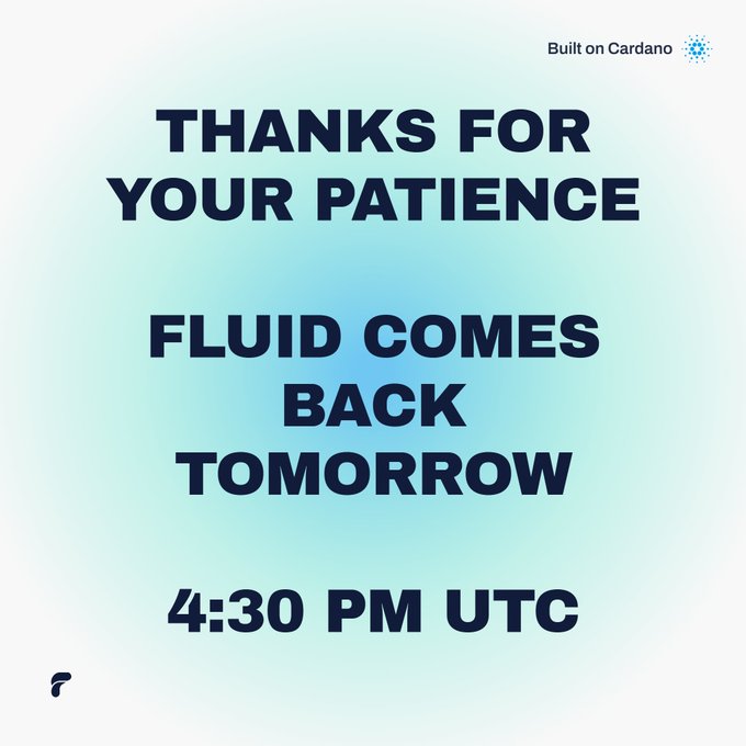 A graphic with the text "THANKS FOR YOUR PATIENCE" and "FLUID COMES BACK TOMORROW 4:30 PM UTC," displayed in bold blue lettering against a light blue-green gradient background, with a "Built on Cardano" badge in the top right corner. The image serves as a reassuring update to the community, complementing the post's message that all affected lenders were refunded, assets were safe, and the protocol is set to resume operations tomorrow at the specified time.