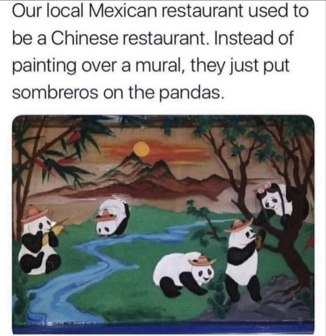 Text reads 'Our local Mexican restaurant used to be a Chinese restaurant. Instead of painting over a mural, they just put sombreros on the pandas,' above a photo of the painted mural featuring pandas wearing sombreros in a landscape.