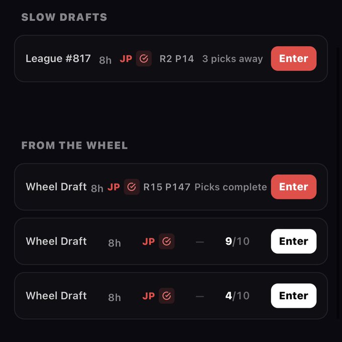 A dark-themed app interface displaying draft entries under 'SLOW DRAFTS' (League #817, 8h, JP, R2 P14, 3 picks away) and 'FROM THE WHEEL' (Three Wheel Drafts at 8h, JP, with one complete and others at 9/10 and 4/10 progress), each with an 'Enter' button.