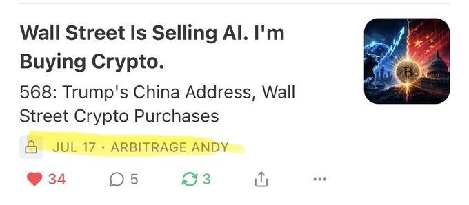 A social media post titled 'Wall Street Is Selling AI. I'm Buying Crypto. 568: Trump's China Address, Wall Street Crypto Purchases' dated JUL 17 from ARBITRAGE ANDY, featuring a Bitcoin graphic.