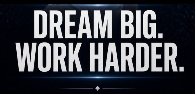 A motivational graphic with bold white text reading 'DREAM BIG. WORK HARDER.' on a dark blue background.