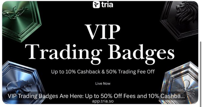 Advertisement for tria's 'VIP Trading Badges' offering up to 10% Cashback and 50% Trading Fee Off, displayed at app.tria.so with metallic emblem designs in the corners.