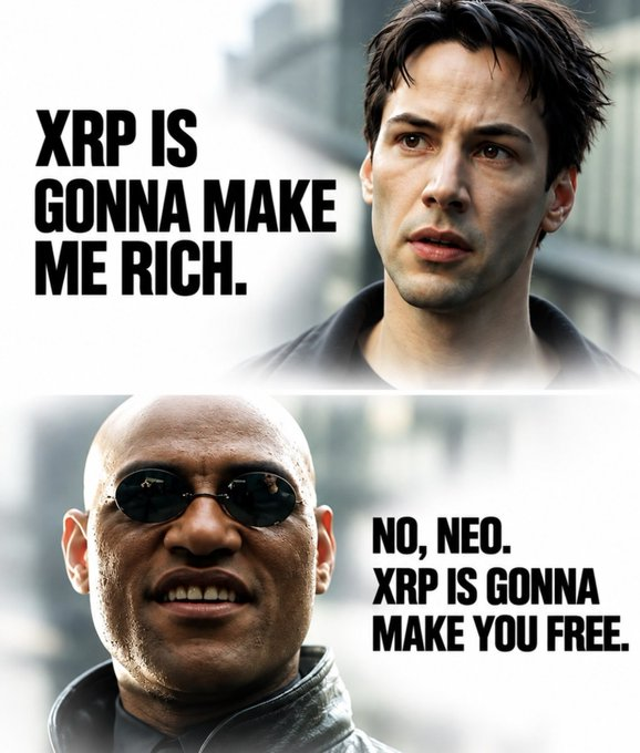 A Matrix movie meme featuring Neo with the text "XRP IS GONNA MAKE ME RICH." and Morpheus replying "NO, NEO. XRP IS GONNA MAKE YOU FREE."
