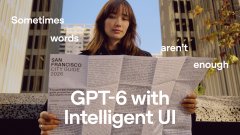 A woman holding a newspaper with text overlay reading 'Sometimes words aren't enough' and 'GPT-6 with Intelligent UI' promoting AI technology.