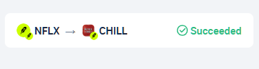 A transaction confirmation showing a swap from NFLX (Netflix) to CHILL token marked as 'Succeeded'.