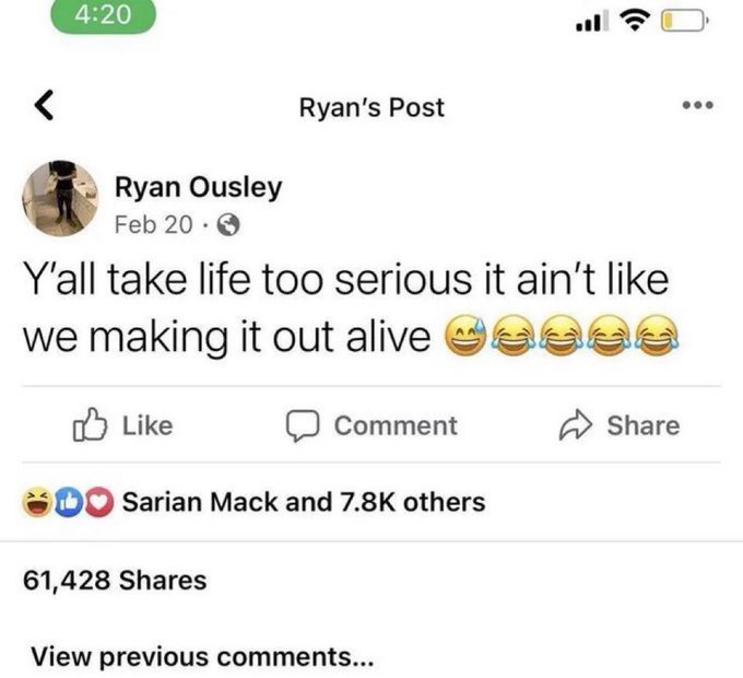 A Facebook post by Ryan Ousley dated Feb 20 stating 'Y'all take life too serious it ain't like we making it out alive' with laughing emojis, liked by Sarian Mack and 7.8K others with 61,428 shares.