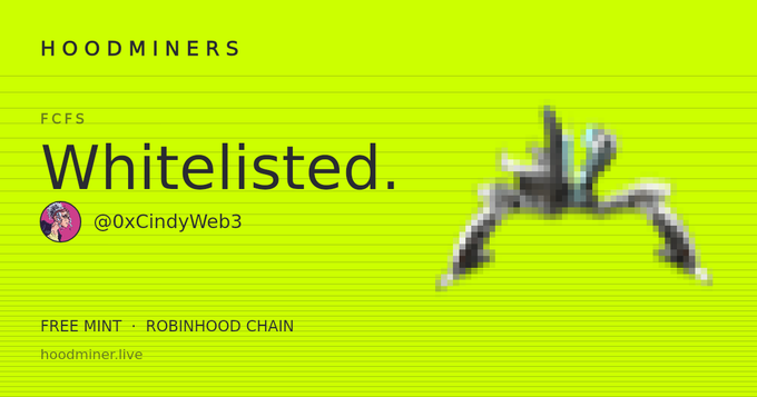 Bright yellow-green 'HOODMINERS' whitelist announcement graphic for @0xCindyWeb3 showing 'FCFS Whitelisted' and 'FREE MINT ROBINHOOD CHAIN hoodminer.live'.