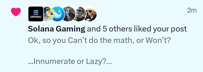 A social media notification showing 'Solana Gaming and 5 others liked your post' with the text 'Ok, so you Can't do the math, or Won't?' and '...Innumerate or Lazy?...'.