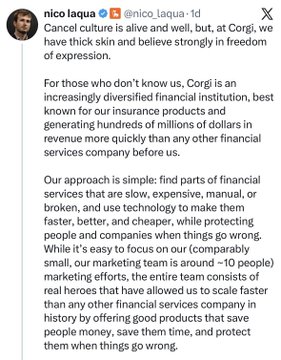A screenshot of a post from @nico_laqua on X (formerly Twitter) announcing that Corgi, a financial institution specializing in insurance products, is canceling its "thick skin" culture to promote honesty and self-expression. The message contrasts Corgi's focus on building better, cheaper, and faster financial services with breaking from a notable testimonial-worthy culture, aligning with the "rollercoaster messaging day" noted by the accompanying post.