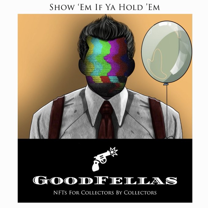 Digital artwork for 'GOODFELLAS' NFTs titled 'Show 'Em If Ya Hold 'Em' depicts a suited man with a glitchy, colorful face holding a pale balloon.