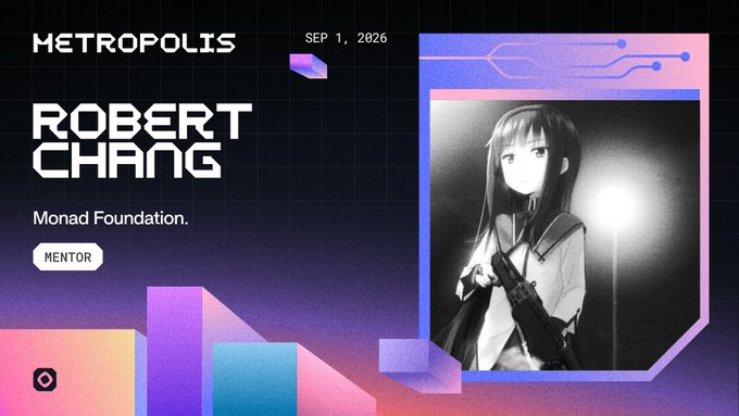 A promotional graphic for Metropolis (Sep 1, 2026) announcing Robert Chang of Monad Foundation as a mentor, featuring an anime-style character illustration alongside the event branding and his affiliated foundation.