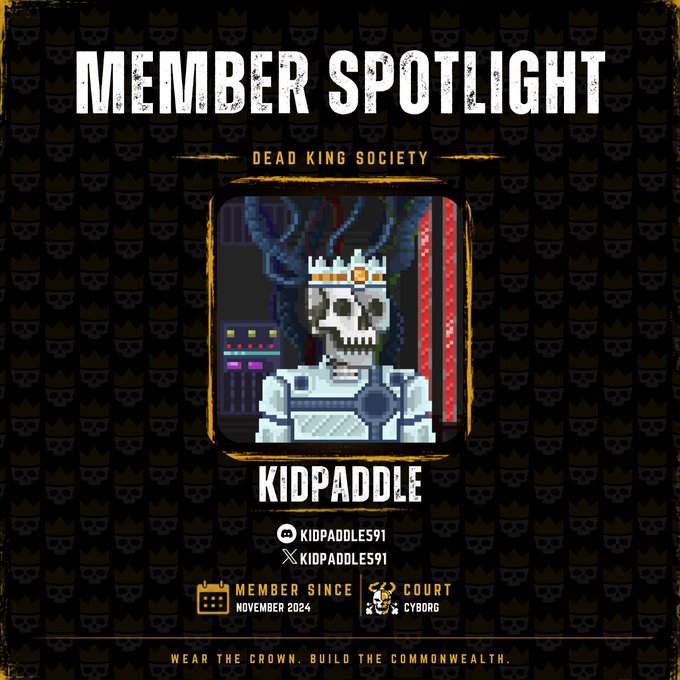 A 'Member Spotlight' graphic for Kidpaddle (Kidpaddle591) of the Dead King Society, showing a pixel-art cyborg skull king avatar, a member since November 2024, with the tagline 'Wear the Crown. Build the Commonwealth.'