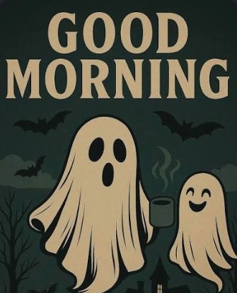 Halloween-themed graphic with "GOOD MORNING" text at the top, featuring a large ghost and a smaller ghost holding a steaming mug, with bats in the background.
