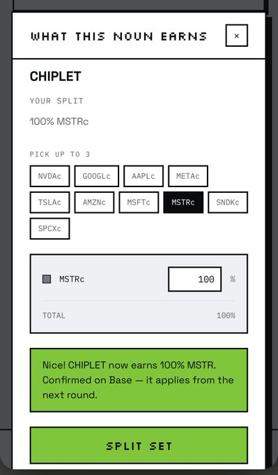 A mobile app interface titled 'WHAT THIS NOUN EARNS' showing a CHIPLET set to earn 100% MSTRc, with stock ticker options (NVDAc, GOOGLc, AAPLc, METAc, TSLAc, AMZNc, MSFTc, MSTRc, SNDKc, SPCXc) to choose from. A confirmation message states 'Nice! CHIPLET now earns 100% MSTR. Confirmed on Base — it applies from the next round.'