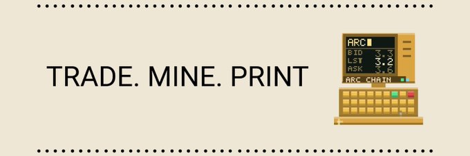 A cream-colored banner with the text 'TRADE. MINE. PRINT' alongside an illustration of a vintage computer displaying 'ARC CHAIN'.