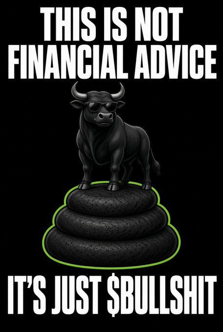 A humorous disclaimer image features a black bull wearing sunglasses standing on a stack of dark stones, with bold text reading 'THIS IS NOT FINANCIAL ADVICE' at the top and 'IT'S JUST $BULLSHIT' at the bottom.