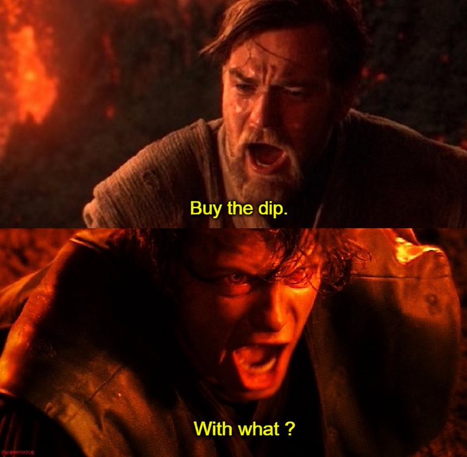 A split image of two angry Star Wars characters in a heated exchange, with the top panel showing Obi-Wan yelling "Buy the dip." and the bottom panel showing Anakin furiously replying "With what?"

The meme humorously illustrates the post's warning by depicting the classic investor dilemma—one moment confidently urging to buy during a market crash, only to be met with the obvious reality of having no capital left to invest.