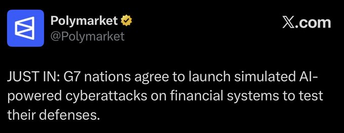 A tweet from Polymarket (@Polymarket) stating: 'JUST IN: G7 nations agree to launch simulated AI-powered cyberattacks on financial systems to test their defenses.'
