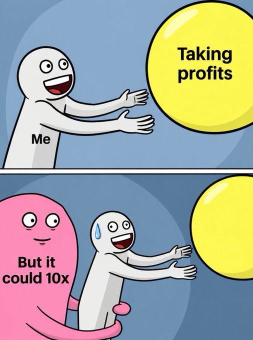 A two-panel meme showing a figure eagerly reaching for a yellow ball labeled 'Taking profits' in the top panel, and being held back by a pink figure labeled 'But it could 10x' while still reaching for the ball in the bottom panel.
