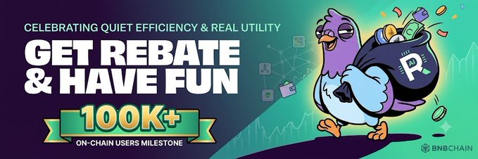 A promotional banner from BNBChain celebrating '100K+ ON-CHAIN USERS MILESTONE' with the headline 'CELEBRATING QUIET EFFICIENCY & REAL UTILITY' and 'GET REBATE & HAVE FUN', featuring a cartoon pigeon carrying a bag of tokens.