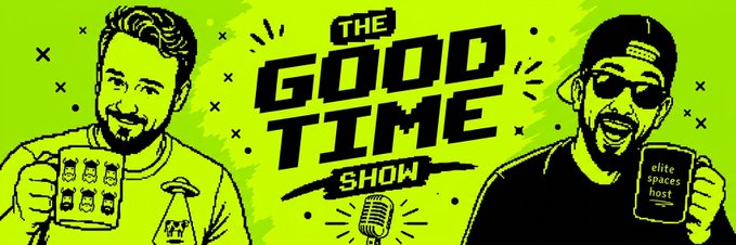 A vibrant green and black illustrated banner for "The Good Time Show" podcast features two men holding mugs, one labeled "Elite Spaces Host," with a vintage microphone graphic centered below the title. The post promotes an upcoming livestream broadcast featuring community members like @OnChainHoodies and @hunter_nft, aligning with the show's casual, community-focused podcast vibe.