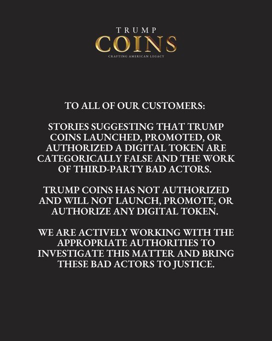 The image is an official statement from Trump Coins ("Crafting American Legacy") addressed "TO ALL OF OUR CUSTOMERS," denying any involvement with digital tokens and attributing the launch to "third-party bad actors," while announcing an active investigation to bring them to justice. It directly supports the accompanying post by providing the official source of the claim that Trump Coins did not authorize or promote any digital token.