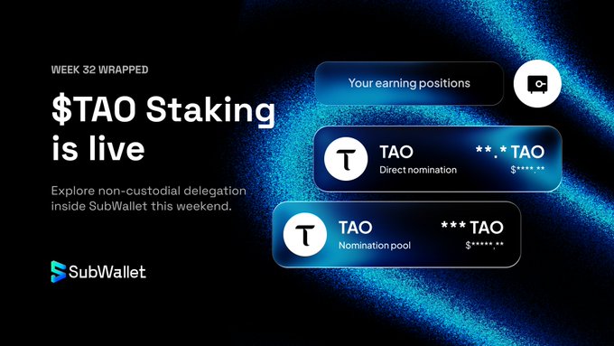 A promotional graphic for SubWallet announces "$TAO Staking is live" as part of its Week 32 Wrapped campaign, showcasing non-custodial delegation features including direct nomination and nomination pool options for TAO holders.