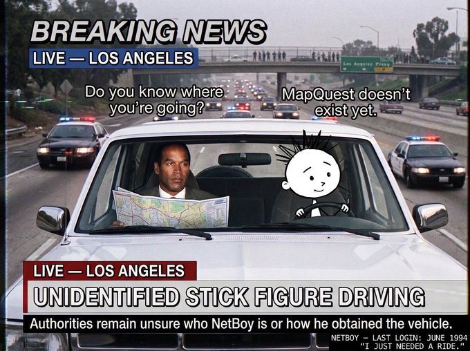 A 'BREAKING NEWS' parody image showing O.J. Simpson in a car alongside a stick figure drawn as the driver, with text 'UNIDENTIFIED STICK FIGURE DRIVING' and a caption 'Do you know where you're going? / MapQuest doesn't exist yet.'