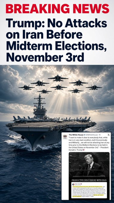 A breaking news graphic with the headline 'BREAKING NEWS Trump: No Attacks on Iran Before Midterm Elections, November 3rd', featuring an image of an aircraft carrier and fighter jets, along with an embedded tweet from The White House.