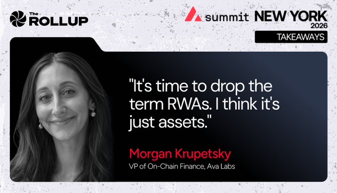 A promotional graphic from The Rollup Summit New York 2026 features a quote from Morgan Krupetsky, VP of On-Chain Finance at Ava Labs, reading 'It's time to drop the term RWAs. I think it's just assets.'