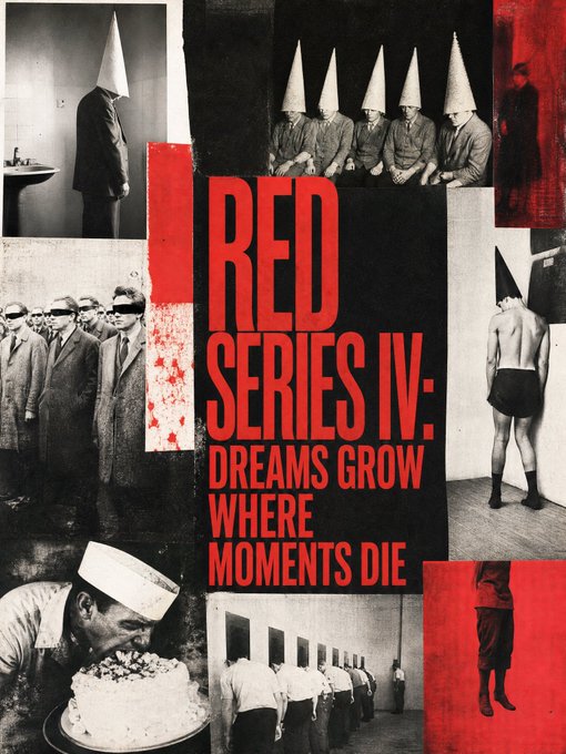 A collage-style poster titled 'RED SERIES IV: DREAMS GROW WHERE MOMENTS DIE' featuring various black-and-white photos of people wearing pointed hoods and dark imagery.