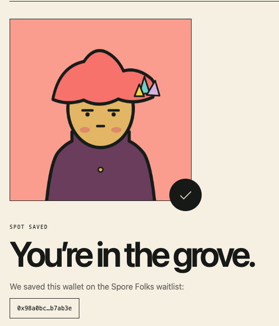A confirmation screen for 'Spore Folks waitlist' showing a cartoon character with pink hair and saying 'You're in the grove' with the saved wallet address '0x98a0bc...b7ab3e'.