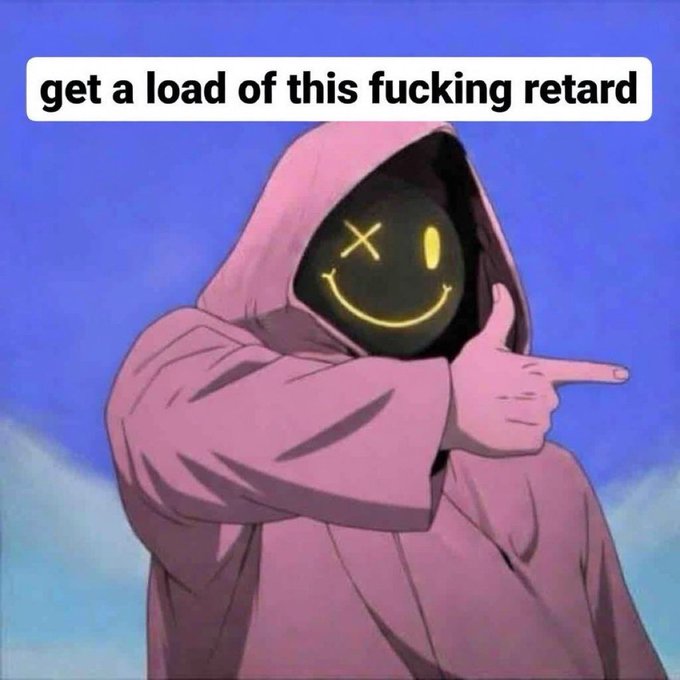 A pink hooded figure with a black smiley face mask featuring glowing yellow X eyes points to the side, with the text 'get a load of this fucking retard' displayed above.