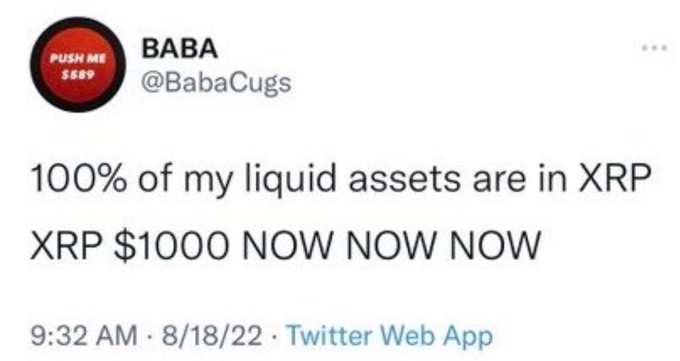 A screenshot of a tweet from user @BabaCugs (BABA) with a "PUSH ME $689" profile image, reading: "100% of my liquid assets are in XRP XRP $1000 NOW NOW NOW" posted at 9:32 AM on 8/18/22 via Twitter Web App.