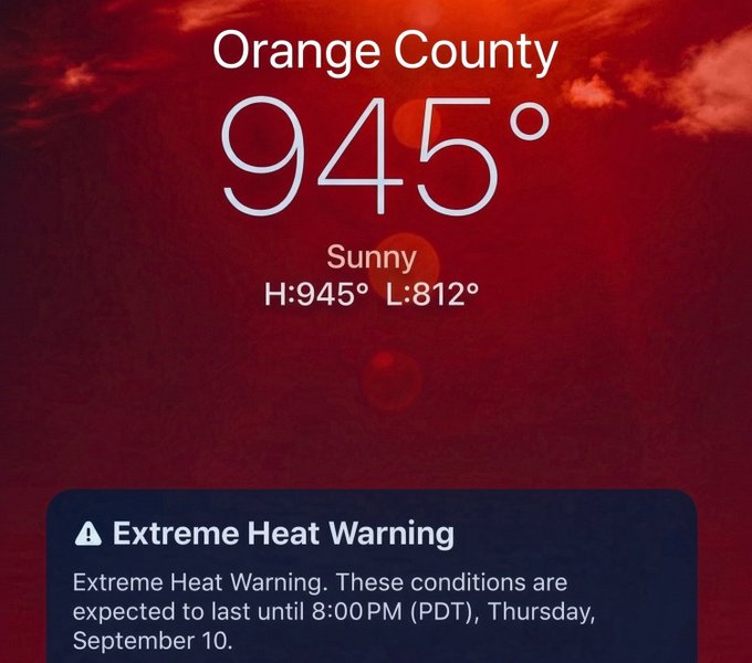A weather app displays Orange County at a scorching 945° with an Extreme Heat Warning in effect until Thursday, September 10—hyperbolically illustrating the "how hot is it?" prompt with an absurdly unrealistic temperature that exaggerates the concept of extreme heat.