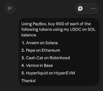 A screenshot of a chat message instructing: "Using PayBox, buy $100 of each of the following tokens using my USDC on SOL balance: 1. Ansem on Solana, 2. Pepe on Ethereum, 3. Cash Cat on Robinhood, 4. Venice in Base, 5. Hyperliquid on HyperEVM. Thanks!"