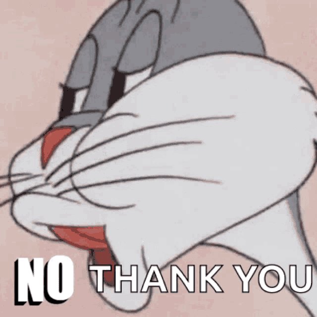 The 'Bugs Bunny No Thank You' meme features Bugs Bunny turning away dismissively with the caption 'NO THANK YOU'.