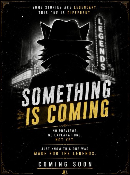A teaser poster featuring a silhouetted figure in a fedora with text 'SOME STORIES ARE LEGENDARY. THIS ONE IS DIFFERENT.', 'SOMETHING IS COMING', and 'COMING SOON'.
