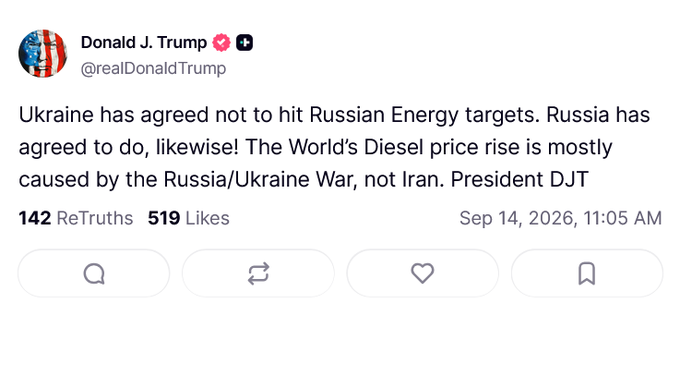 A Truth Social post by Donald J. Trump (@realDonaldTrump) reads: 'Ukraine has agreed not to hit Russian Energy targets. Russia has agreed to do, likewise! The World's Diesel price rise is mostly caused by the Russia/Ukraine War, not Iran. President DJT' — dated Sep 14, 2026, with 142 ReTruths and 519 Likes.