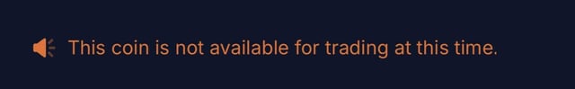 A dark screen displays an orange speaker icon with the warning message: "This coin is not available for trading at this time."