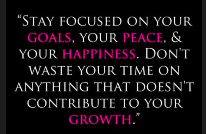 A motivational quote on a black background: "Stay focused on your goals, your peace, & your happiness. Don't waste your time on anything that doesn't contribute to your growth." with key words highlighted in pink.